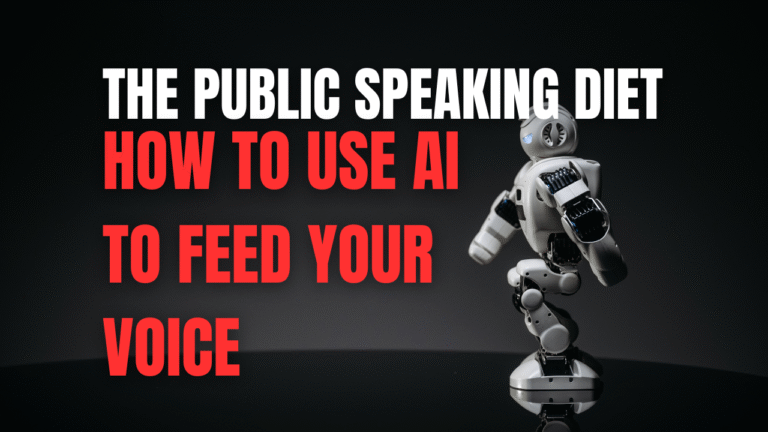The Public Speaking Diet: How to Use AI to Feed Your Voice